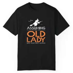 Assuming Im Just An Old Lady Was Your First Mistake Halloween Shirt 1 1