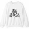 Big Dick Is Back In Town Shirt Style 4 5