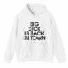 Big Dick Is Back In Town Shirt Style 5 4