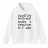 Brat And Its The Same But We Got Something To Give Each Other So Its Sweat Shirt Style 5 4