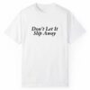 Dont Let It Slip Away Shirt Style 3 2