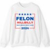 Felon Hillbilly Make America Grat Again 2024 Shirt 2 5