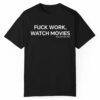 Fuck Work Watch Movie Guillermo Del Toro Shirt Style 3 1