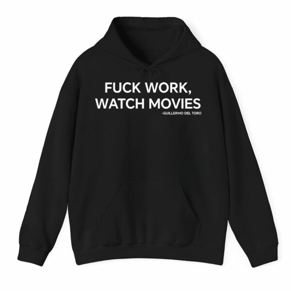 Fuck Work Watch Movie Guillermo Del Toro Shirt Style 5 1