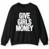 Give Girls Money Shirt Style 4 4