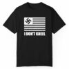 I Dont Kneel Shirt Style 3 1