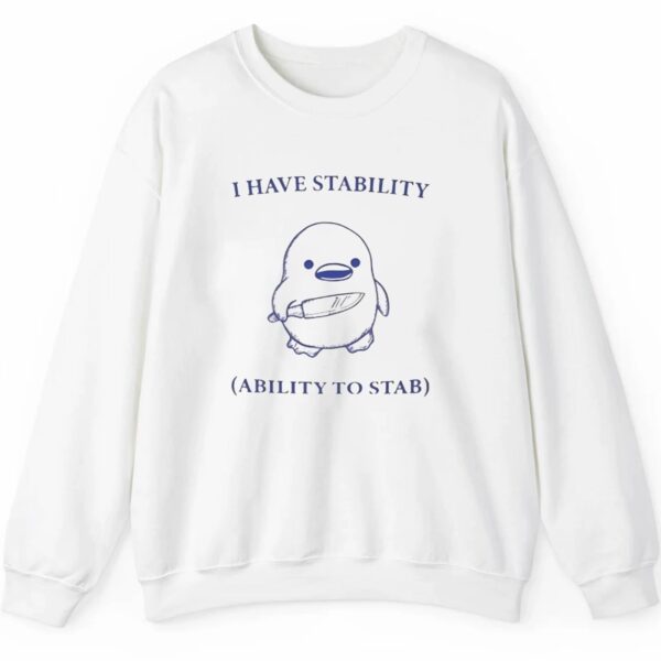 I Have Stability Ability To Stab Shirt 2 5