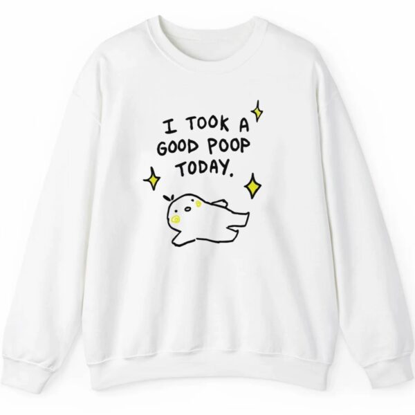 I Took A Good Poop Today Shirt Style 4 5