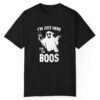 Im Just Here For The Boos Halloween Shirt 1 1