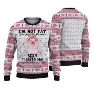 Im Not Fat Im Just Fo Freakin Sexy Pig Ugly Christmas Sweater