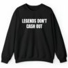 Legends Dont Cash Out Shirt Style 4 4