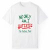 Not Only Am I Autistic Im Italian Too Shirt Style 3 2