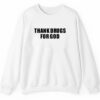 Thank Drugs For God Shirt Style 4 5