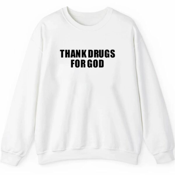 Thank Drugs For God Shirt Style 4 5