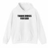 Thank Drugs For God Shirt Style 5 4