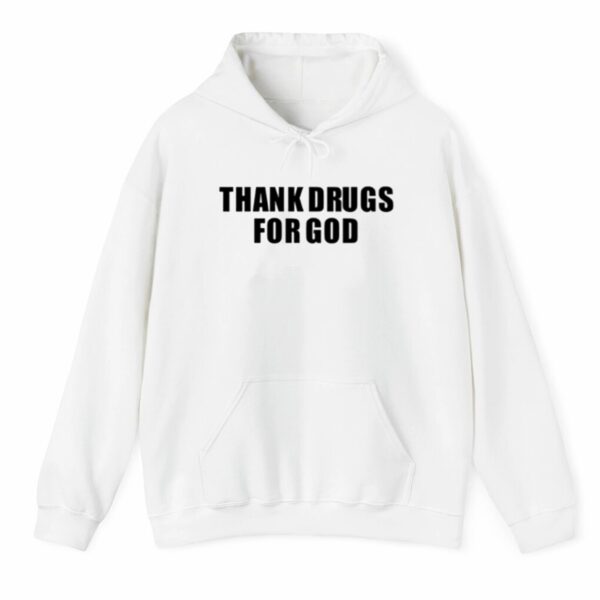 Thank Drugs For God Shirt Style 5 4