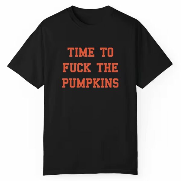 Time To Fuck The Pumpkins Shirt Style 3 1