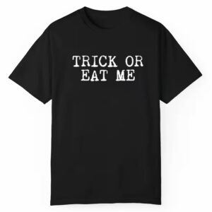 Trick Or Eat Me Shirt Style 3 1