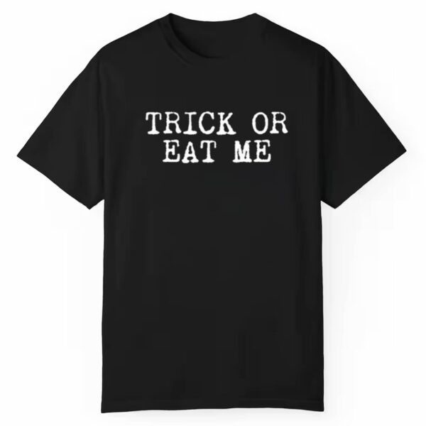 Trick Or Eat Me Shirt Style 3 1