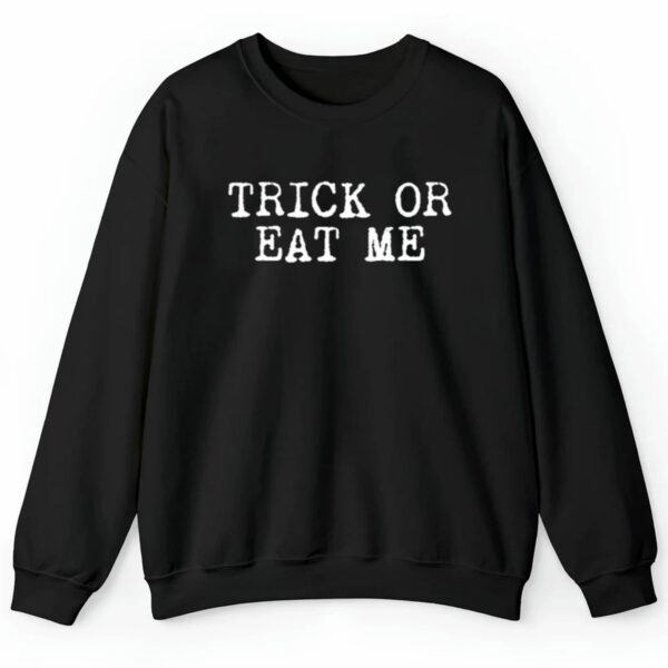 Trick Or Eat Me Shirt Style 4 4