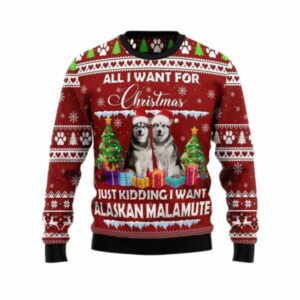 All I Want For Christmas Just Kidding I Want Alaskan Malamute Ugly Sweater 4 6