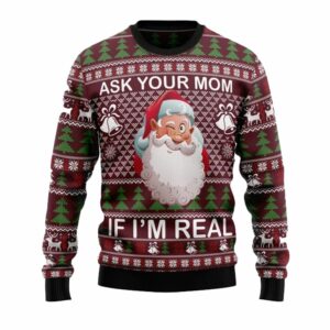 Ask Your Mom If I Am Real Ugly Christmas Sweater 4 6