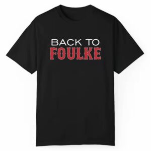 Back To Foulke Shirt 1 1