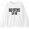 Bad Bitches Luv Me Shirt 2 5