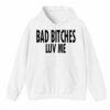 Bad Bitches Luv Me Shirt 3 4