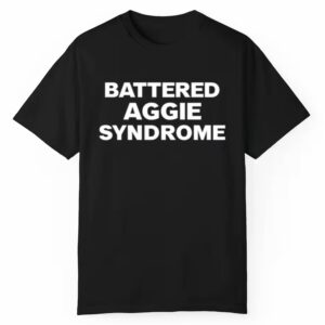 Battered Aggie Syndrome Shirt 1 1