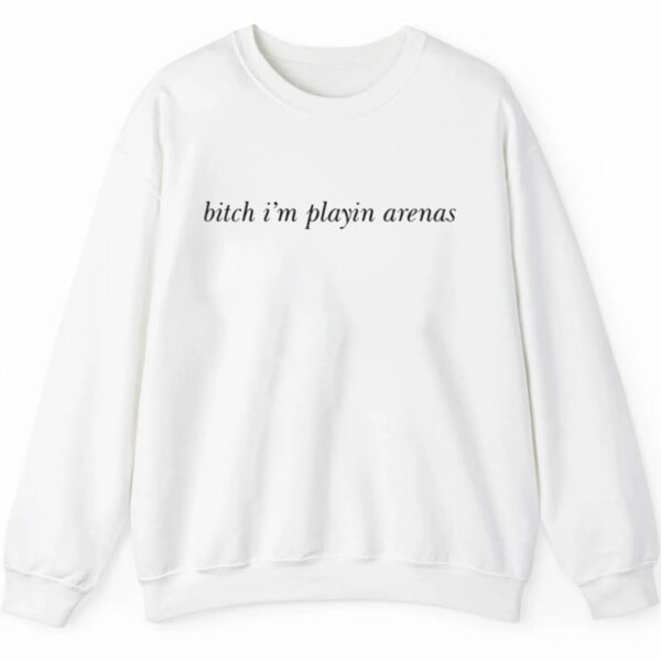 Bitch Im Playin Arenas Shirt 2 5