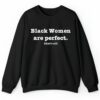 Black Women Are Perfect Thats All Shirt 2 4