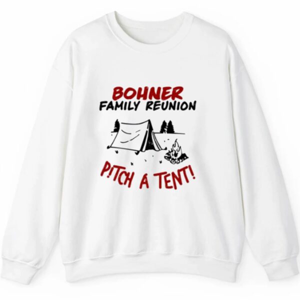 Bohner Family Reunion Pitch A Tent Shirt 2 5