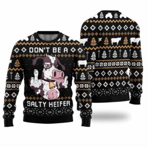 Cow Dont Be A Salty Heifer Ugly Christmas Sweater 1 1