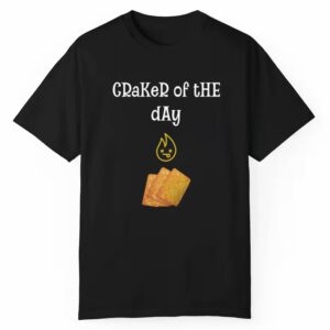 Craker Of The Day Shirtt 1 1