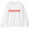 Diagnosed But The Meds Arent Working Shirt 2 5