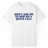 Don't Ask Me To Hop On A Quick Call Shirt 1 2