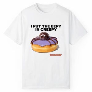 Dunkin I Put The Eepy In Creepy Shirt 1 2