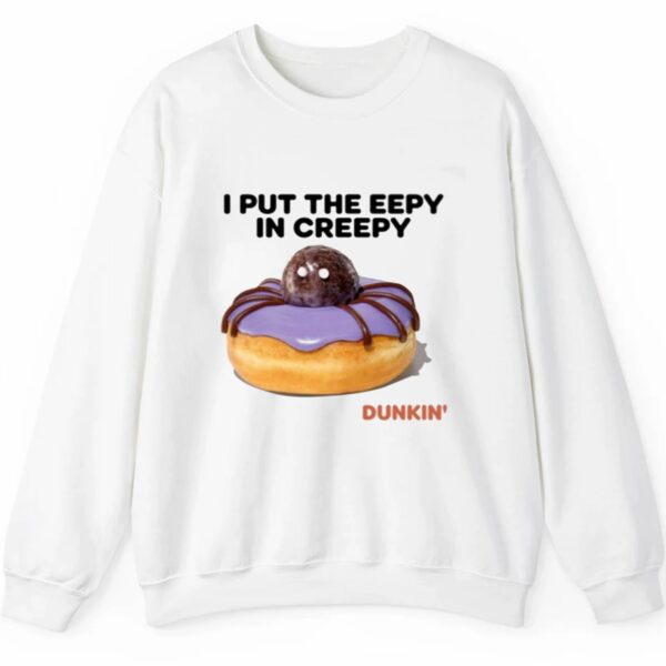 Dunkin I Put The Eepy In Creepy Shirt 2 5