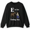 E Is For Eating Ass Shirt 2 4