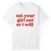 Eat Your Girl out Or I Will Shirt 1 2