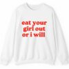 Eat Your Girl out Or I Will Shirt 2 5