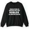 Education Is Important But Roblox Is Importanter Shirt 2 4