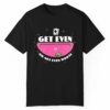 Get Even Or Get Even Worse Shirt 1 1