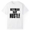 Heyman Say Hustle Shirt 1 2