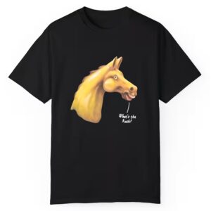 Horse Whats The Rush Shirt 1 1