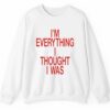 I'm Everything I Thought I Was Shirt 2 5