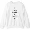 I Can Make A Thug Cry Shirt 0 2 5