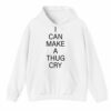 I Can Make A Thug Cry Shirt 0 3 4