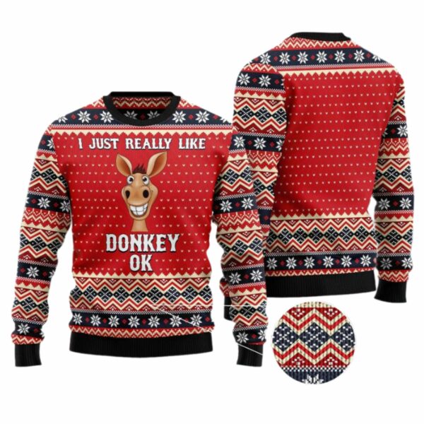 I Just Really Like Donkey Ok Ugly Christmas Sweater 4 7